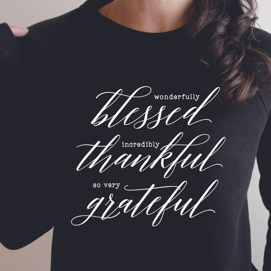 Blessed Thankful Grateful Sweatshirts - Thistleberry Brand Boutique