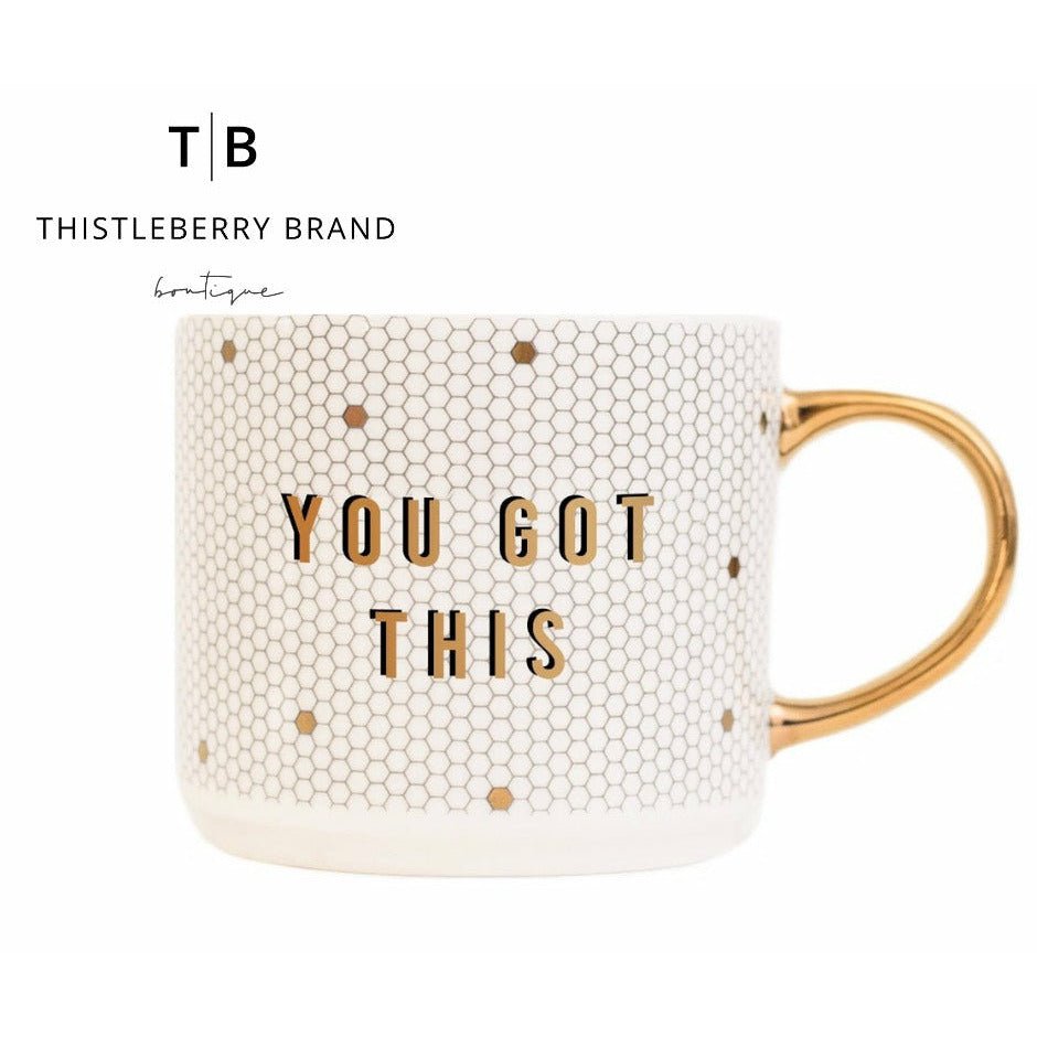 You Got This Coffee Cup - Thistleberry Brand Boutique